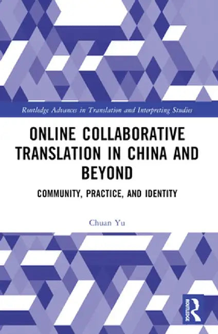 Online Collaborative Translation in China and Beyond: Community, Practice, and Identity by Chuan Yu