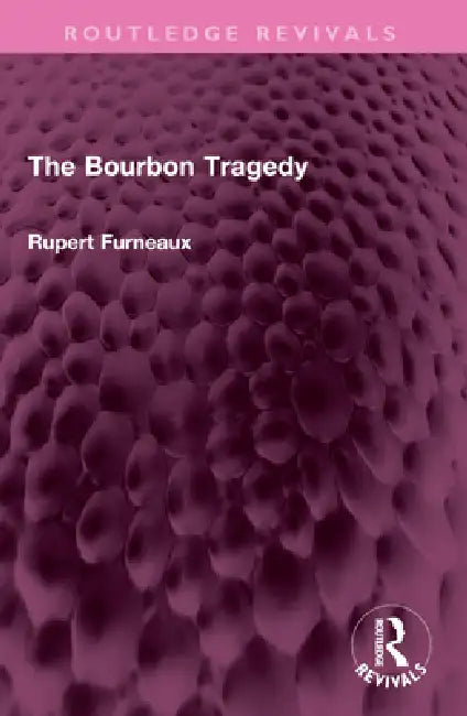 The Bourbon Tragedy by Rupert Furneaux