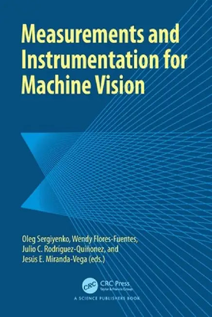 Measurements and Instrumentation for Machine Vision by Oleg Sergiyenko