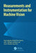 Measurements and Instrumentation for Machine Vision by Oleg Sergiyenko