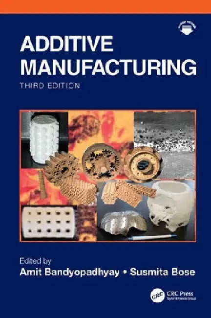 Additive Manufacturing by Amit Bandyopadhyay