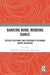 Dancing Mind, Minding Dance: Socially Relevant and Personally Resonant Dance Education by Doug Risner