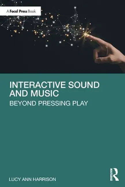 Interactive Sound and Music by Harrison, Lucy Ann