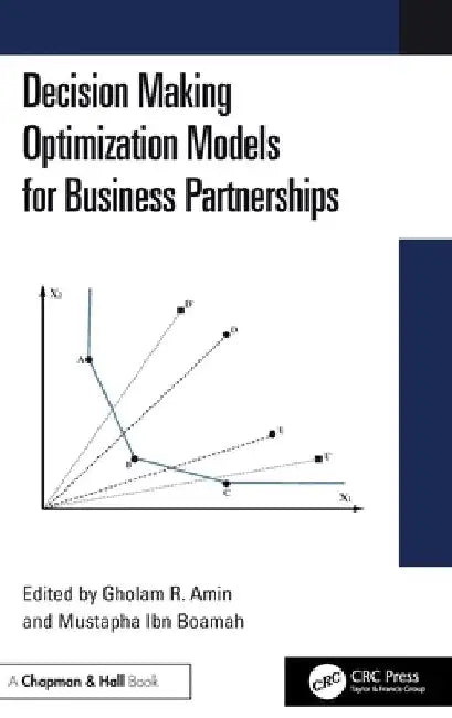 Decision Making Optimization Models for Business Partnerships by Gholam R. Amin
