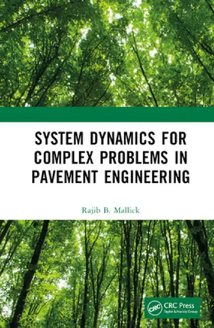 System Dynamics for Complex Problems in Pavement Engineering by Rajib Mallick
