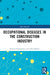 Occupational Diseases in the Construction Industry by Imriyas Kamardeen, Abid Hasan