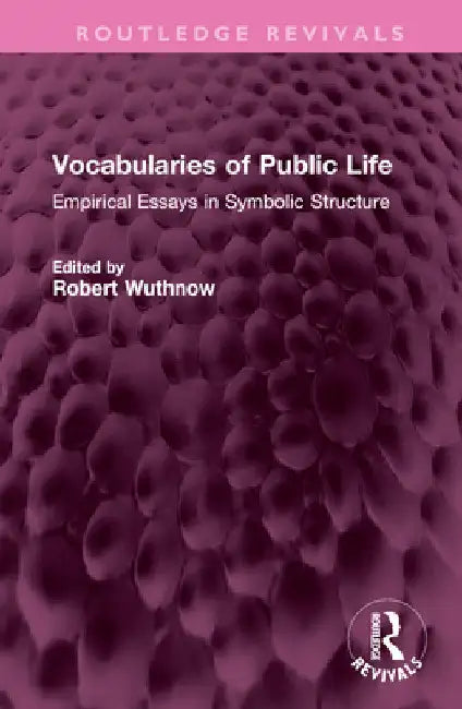 Vocabularies of Public Life: Empirical Essays in Symbolic Structure by Robert Wuthnow