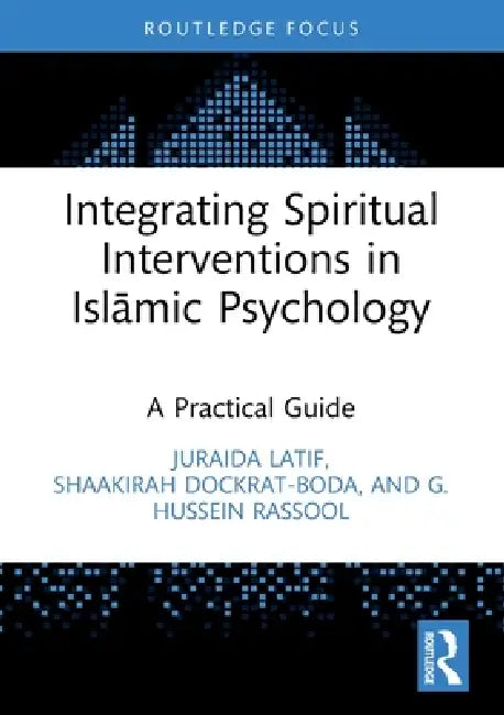 Integrating Spiritual Interventions in Islamic Psychology: A Practical Guide by Juraida Latif