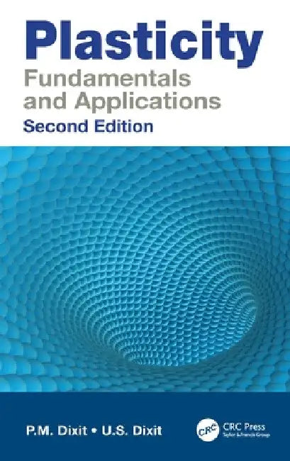 Plasticity: Fundamentals and Applications by P. M. Dixit