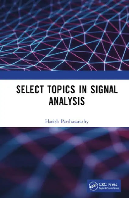 Select Topics in Signal Analysis by Harish Parthasarathy