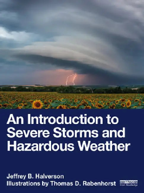 An Introduction to Severe Storms and Hazardous Weather by Jeffrey B. Halverson