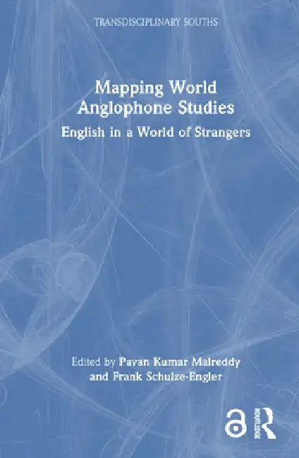 Mapping World Anglophone Studies: English in a World of Strangers by Pavan Kumar Malreddy