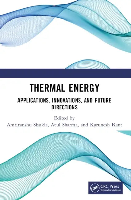 Thermal Energy: Applications, Innovations, and Future Directions by Shukla Amritanshu
