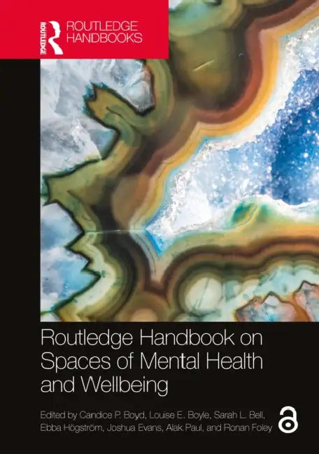 Routledge Handbook on Spaces of Mental Health and Wellbeing by Candice P. Boyd