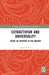Extractivism and Universality: Inside an Uprising in the Amazon by Japhy Wilson