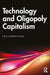 Technology and Oligopoly Capitalism by Suarez-Villa/Luis