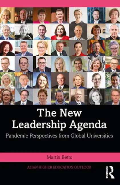 The New Leadership Agenda: Pandemic Perspectives from Global Universities by Martin Betts