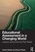 Educational Assessment in a Changing World: Lessons Learned and the Path Ahead by Isabel Nisbet