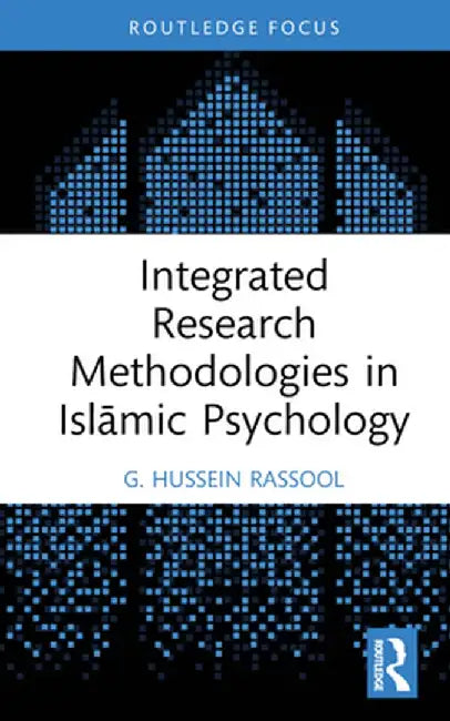 Integrated Research Methodologies in Islāmic Psychology by G. Hussein Rassool