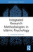 Integrated Research Methodologies in Islamic Psychology by G. Hussein Rassool