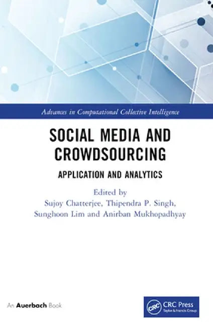 Social Media and Crowdsourcing: Application and Analytics by Sujoy Chatterjee