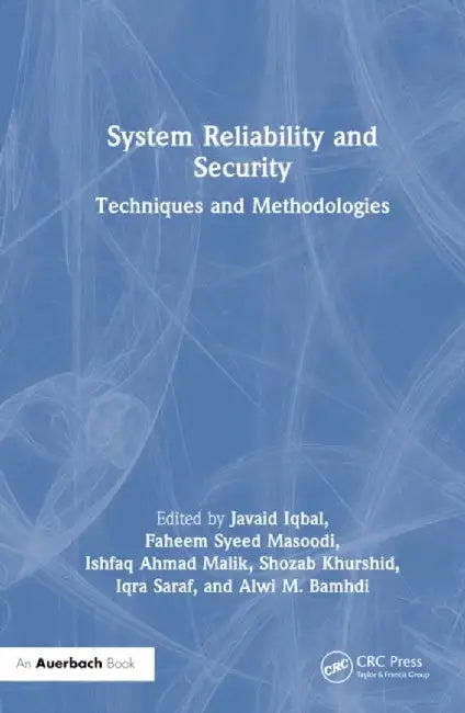 System Reliability and Security: Techniques and Methodologies by Javaid Iqbal