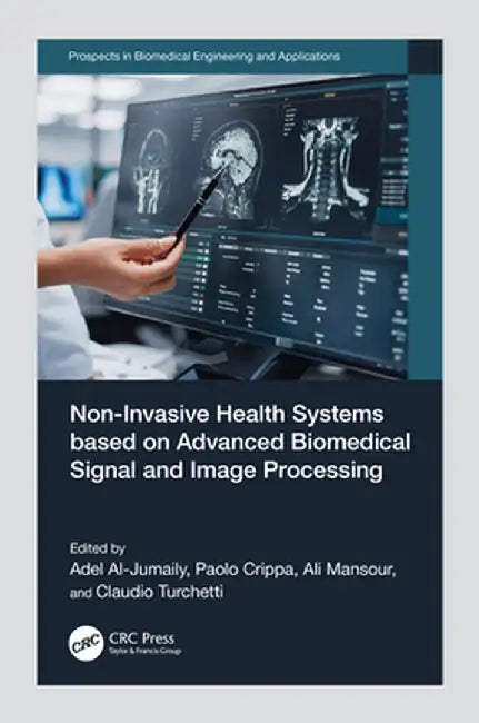 Non-Invasive Health Systems Based on Advanced Biomedical Signal and Image Processing by Adel Al-Jumaily