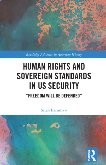 Human Rights and Sovereign Standards in US Security by Sarah Earnshaw
