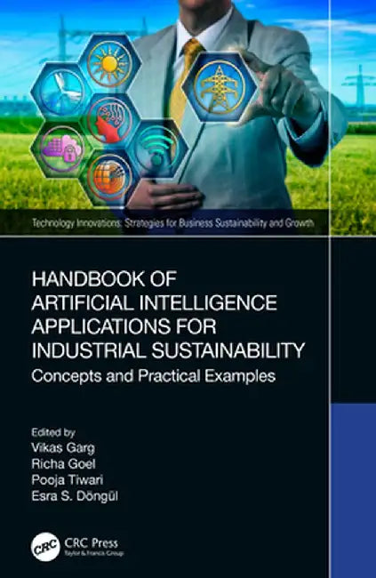Handbook of Artificial Intelligence Applications for Industrial Sustainability: Concepts and Practical Examples by Vikas Garg