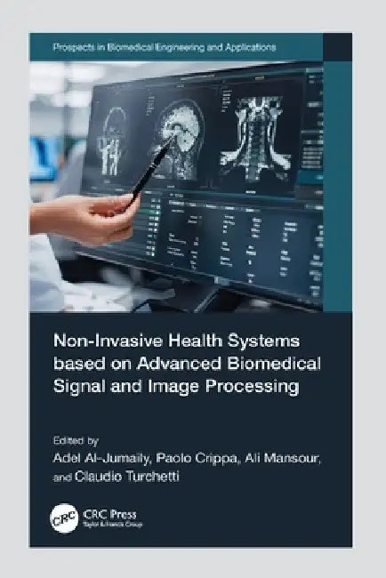 Non-Invasive Health Systems based on Advanced Biomedical Signal and Image Processing by Adel Al-Jumaily