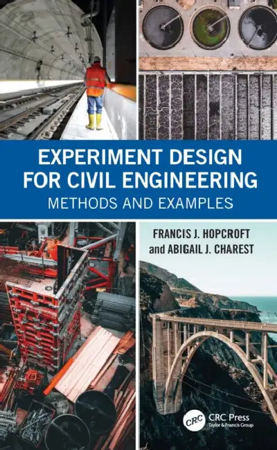 Experiment Design for Civil Engineering: Methods and Examples by Francis J. Hopcroft
