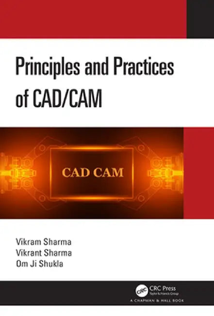 Principles and Practices of Cad/CAM by Vikram Sharma