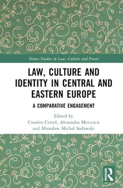 Law, Culture and Identity in Central and Eastern Europe: A Comparative Engagement by Cosmin Cercel