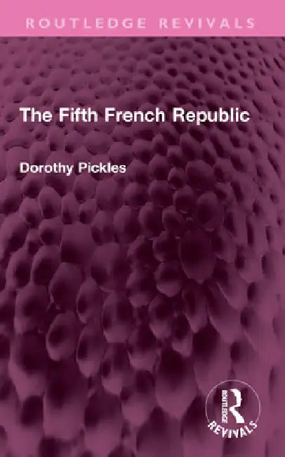 The Fifth French Republic by Dorothy Pickles