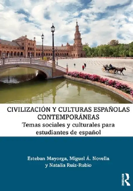 CivilizaciÃ³n y culturas espaÃ±olas contemporÃ¡neas: Temas sociales y culturales para estudiantes de espaÃ±ol by Esteban Mayorga