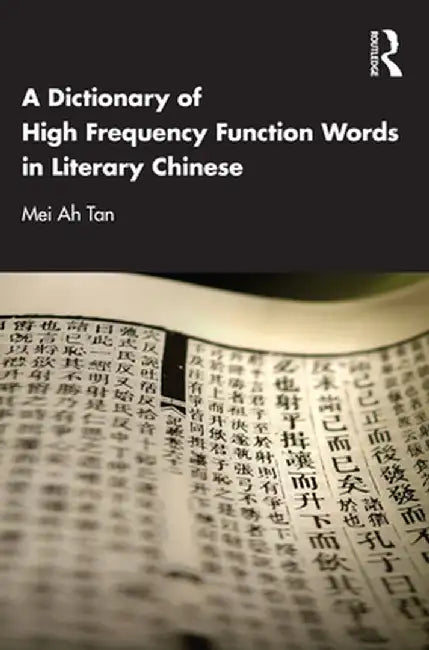 A Dictionary of High Frequency Function Words in Literary Chinese by Tan, Mei Ah