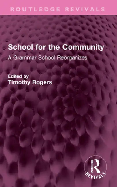 School for the Community: A Grammar School Reorganizes by Timothy Rogers