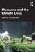 Museums and the Climate Crisis by Nick Merriman