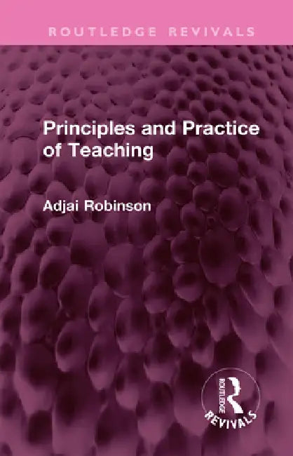 Principles and Practice of Teaching by Adjai Robinson