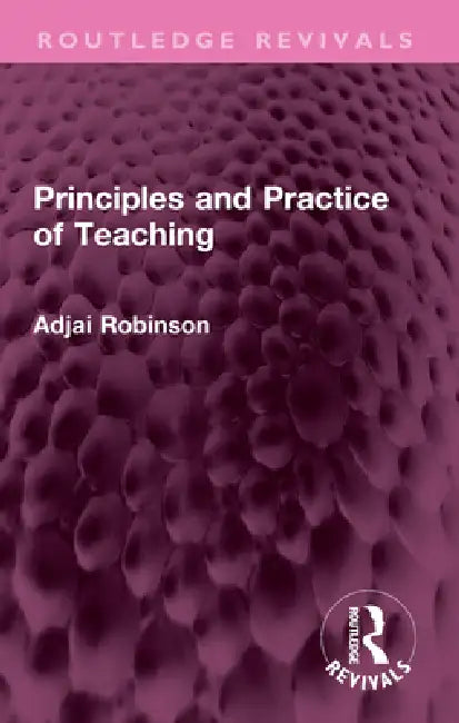 Principles and Practice of Teaching by Adjai Robinson