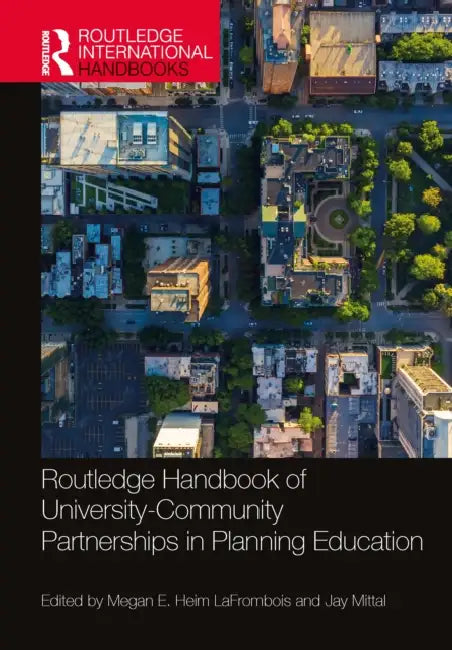 Routledge Handbook of University-Community Partnerships in Planning Education by Megan E. Heim Lafrombois, Jay Mittal