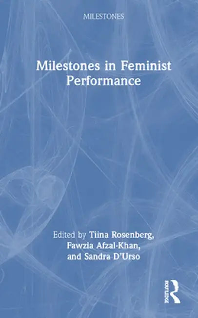 Milestones in Feminist Performance by Tiina Rosenberg
