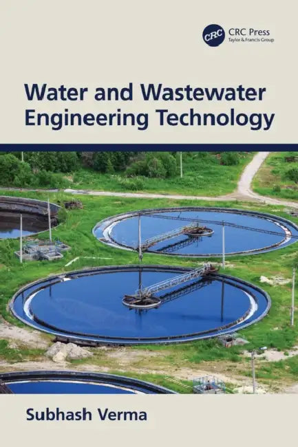Water and Wastewater Engineering Technology by Subhash Verma