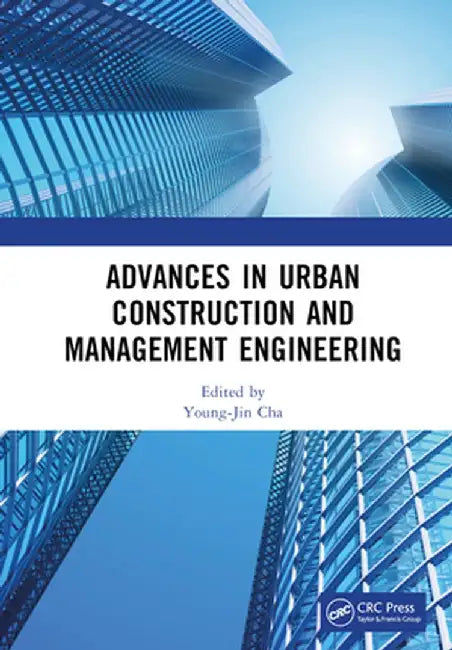 Advances in Urban Construction and Management Engineering: Proceedings of the 3rd International Conference on Urban Construction and Management Engine by Young-Jin Cha