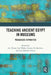 Teaching Ancient Egypt in Museums: Pedagogies in Practice by Jen Thum