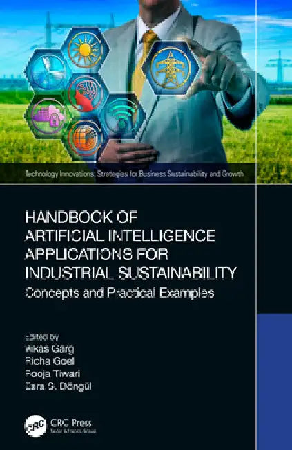 Handbook of Artificial Intelligence Applications for Industrial Sustainability: Concepts and Practical Examples by Vikas Garg