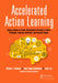 Accelerated Action Learning: Using a Hands-On Talent Development Strategy to Solve Problems, Innovate Solutions, and Develop People by William J. Rothwell