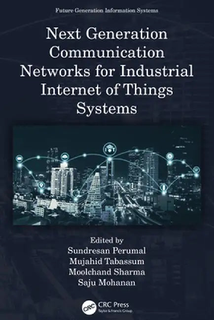 Next Generation Communication Networks for Industrial Internet of Things Systems by Sundresan Perumal