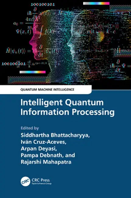 Intelligent Quantum Information Processing by Siddhartha Bhattacharyya