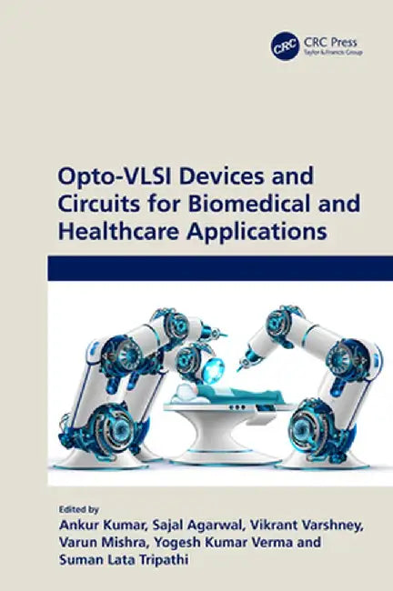 Opto-VLSI Devices and Circuits for Biomedical and Healthcare Applications by Ankur Kumar